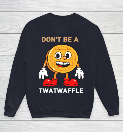 DON'T BE A TWATWAFFLE Youth Sweatshirt 2