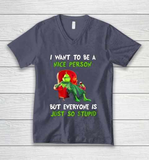 I Want To Be A Nice Person But Everyone so Stupid Grinch Christmas V-Neck T-Shirt 7