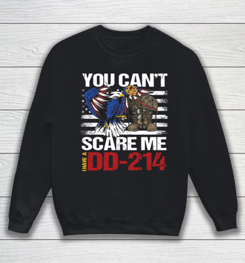 Veteran Shirt DD214, Military Gun Owner, Patriotic Your Can't Scare Me Sweatshirt
