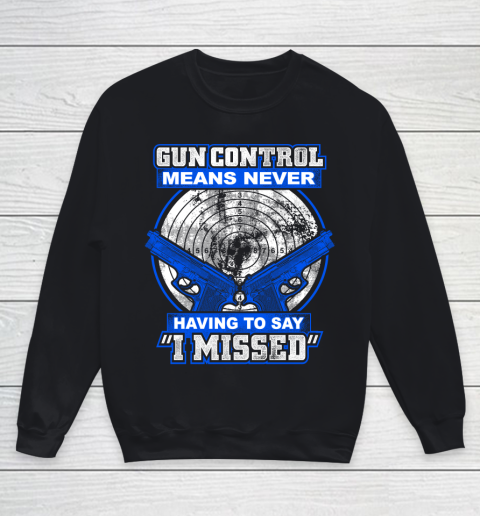 Veteran Shirt Gun Control Never Missed Youth Sweatshirt