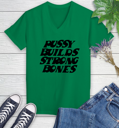 Pussy builds strong bones shirt 61