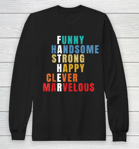 Father  Funny Handsome Strong Happy Clever Marvelous Long Sleeve T-Shirt