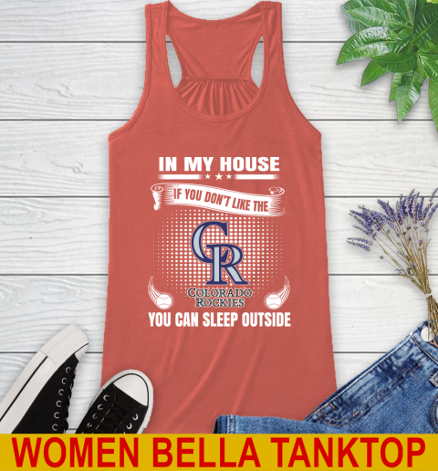 Colorado Rockies MLB Baseball In My House If You Don't Like The  Rockies You Can Sleep Outside Shirt Racerback Tank 3