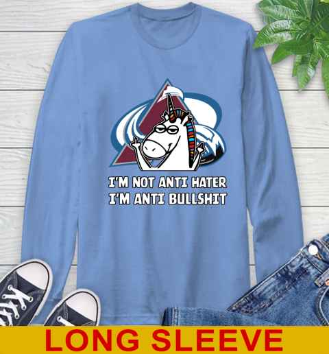 Colorado Avalanche NHL Hockey Unicorn I'm Not Anti Hater I'm Anti Bullshit Long Sleeve T-Shirt 11
