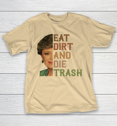 Golden Girls Tshirt Blanche Devereaux Eat Dirt And Die Trash T-Shirt 5