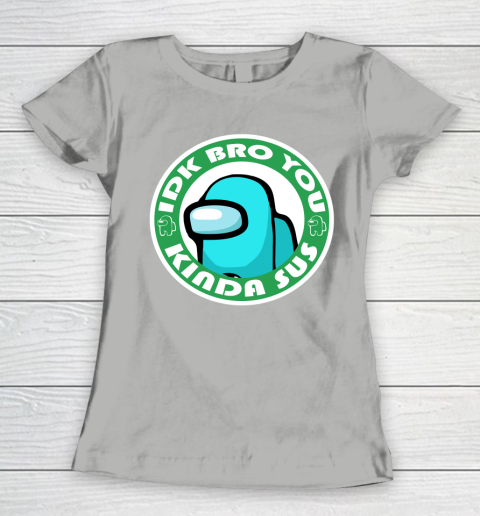 Among Us Shirt Idk Bro You Kinda Sus Women's T-Shirt 8