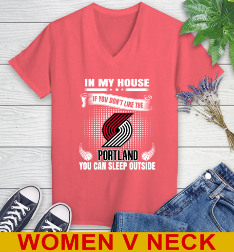 Portland Trail Blazers NBA Basketball In My House If You Don't Like The  Blazers You Can Sleep Outside Shirt Women's V-Neck T-Shirt 6