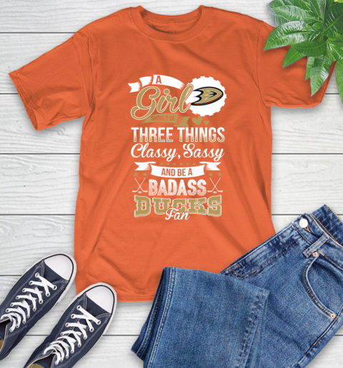 Anaheim Ducks NHL Hockey A Girl Should Be Three Things Classy Sassy And A Be Badass Fan T-Shirt 4