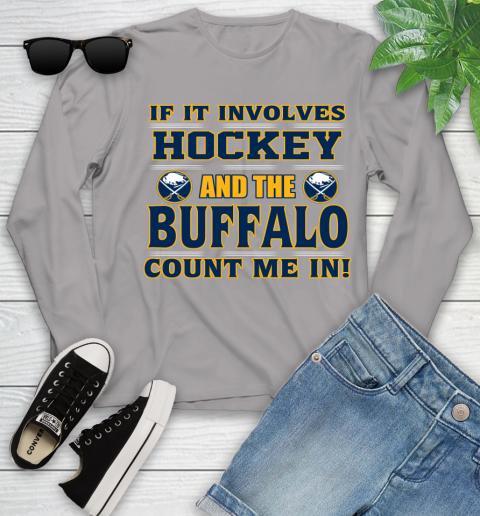 NHL If It Involves Hockey And The Buffalo Sabres Count Me In Sports Youth Long Sleeve 5