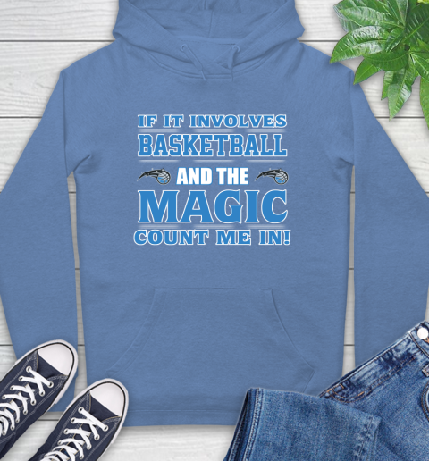 NBA If It Involves Basketball And Orlando Magic Count Me In Sports Hoodie 11