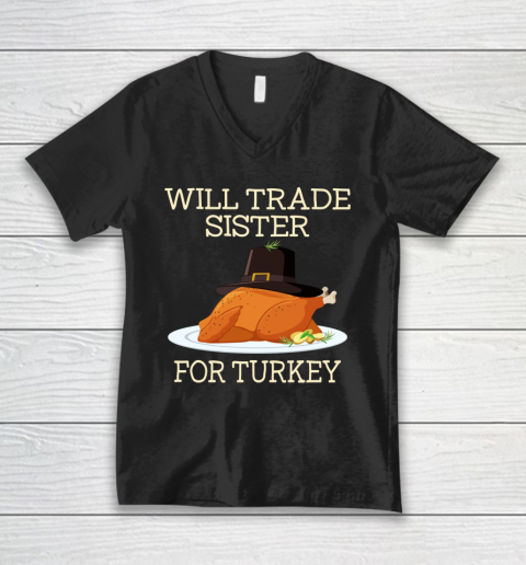 Will Trade Sister For Turkey Funny Thanksgiving Boys Girls V-Neck T-Shirt