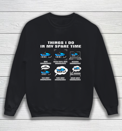6 Things I Do In My Spare Time Snowmachine Sweatshirt