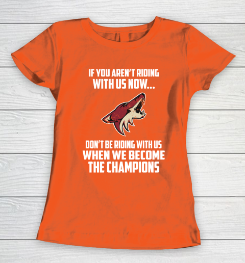NHL Arizona Coyotes Hockey We Become The Champions Women's T-Shirt 3