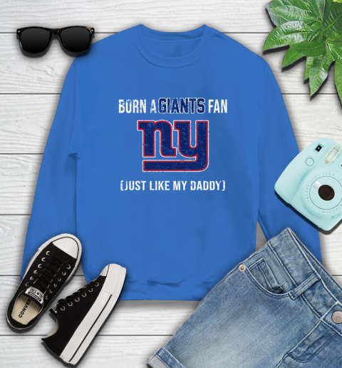 NFL New York Giants Football Loyal Fan Just Like My Daddy Shirt Sweatshirt 10
