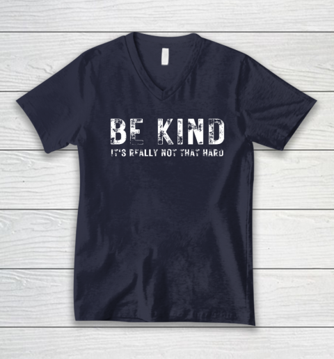 Be Kind It's Really Not That Hard V-Neck T-Shirt 2