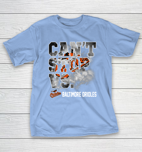 MLB Baltimore Orioles Baseball Can't Stop Vs Baltimore Orioles T-Shirt 10