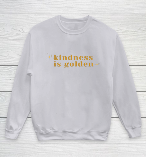 Kindness is Golden Youth Sweatshirt 4