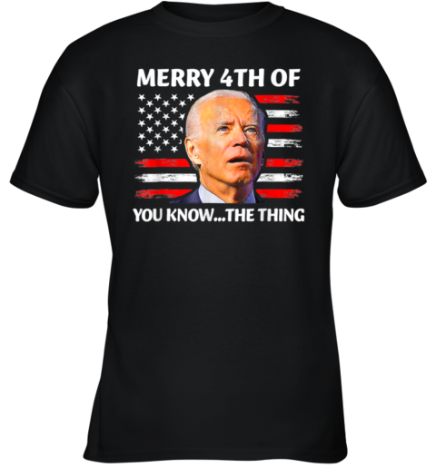 Funny Biden Confused Merry Happy 4th Of You Know The Thing Youth T-Shirt