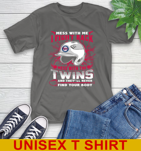 MLB Baseball Minnesota Twins Mess With Me I Fight Back Mess With My Team And They'll Never Find Your Body Shirt T-Shirt 10
