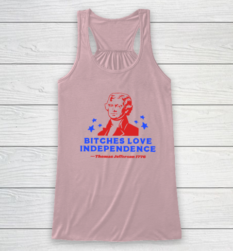 Bitches Love Independence Funny Founding Fathers 4th of July Racerback Tank 4