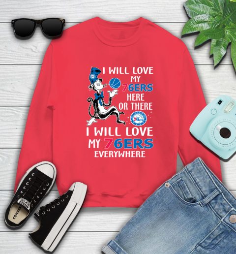 NBA Basketball Philadelphia 76ers I Will Love My 76ers Everywhere Dr Seuss Shirt Sweatshirt 11
