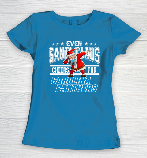 Carolina Panthers Even Santa Claus Cheers For Christmas NFL Women's T-Shirt 6