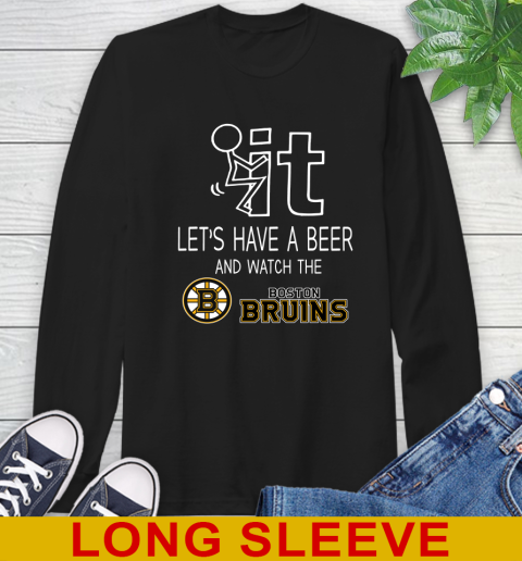 Boston Bruins Hockey NHL Let's Have A Beer And Watch Your Team Sports Long Sleeve T-Shirt