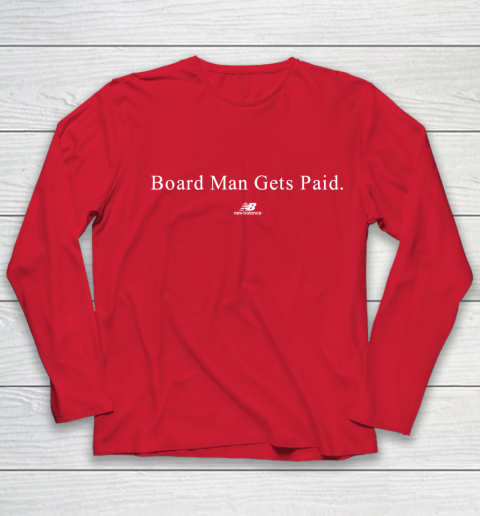 Board man gets paid New Balance Youth Long Sleeve 8