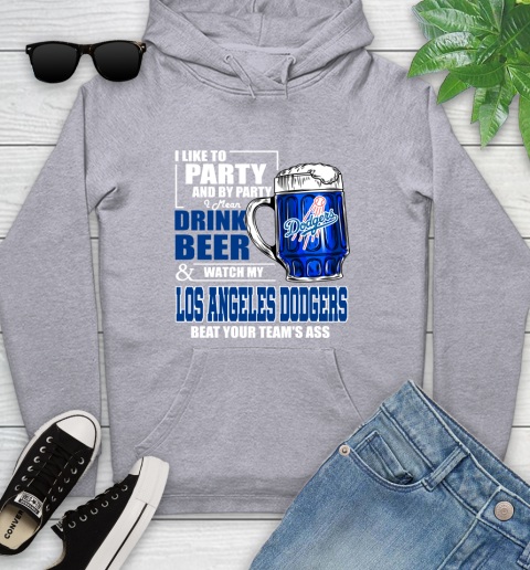 MLB I Like To Party And By Party I Mean Drink Beer And Watch My Los Angeles Dodgers Beat Your Team's Ass Baseball Youth Hoodie 6