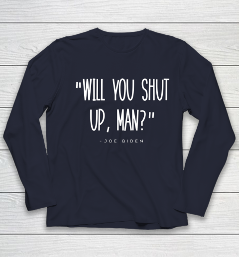 Will You Shut Up Man Joe Biden Youth Long Sleeve 2