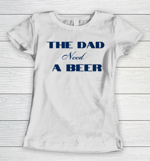 Beer Lover Funny Shirt The Dad Beed A Beer Women's T-Shirt
