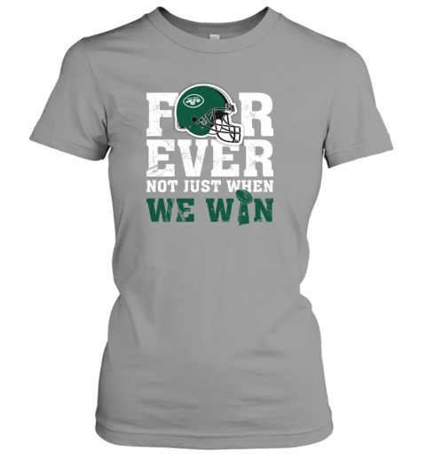 y7sw nfl forever new york jets not just when we win ladies t shirt 20 front sport grey
