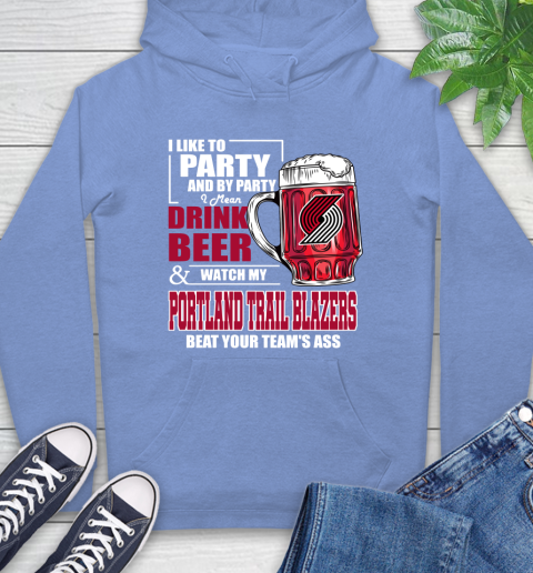 NBA Drink Beer and Watch My Portland Trail Blazers Beat Your Team's Ass Basketball Hoodie 11
