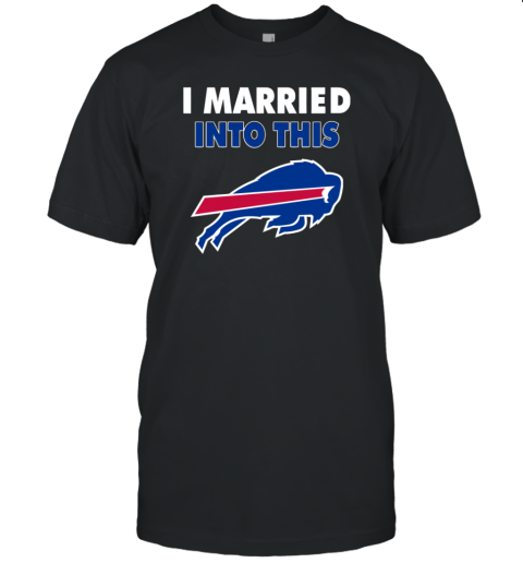 I Married Into This Buffalo Bills Football Nfl Unisex Jersey Tee