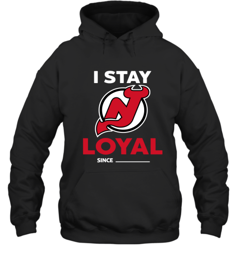 New Jersey Devils I Stay Loyal Since Personalized Hoodie