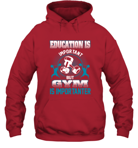 Education Is Important But GYM Is Importanter Hoodie 5