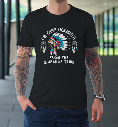 Chief Kickabitch Slapahoe Tribe Funny Native T-Shirt