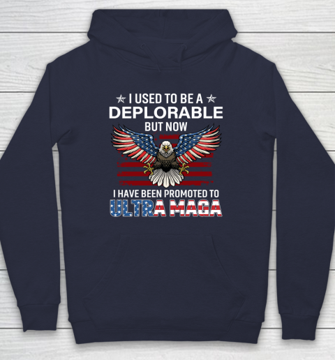 I Used To Be a Deplorable But Now I Have Been Promoted To Ultra Maga Hoodie 2
