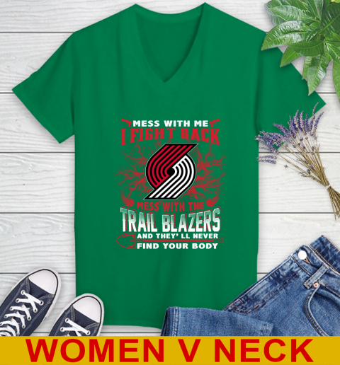 NBA Basketball Portland Trail Blazers Mess With Me I Fight Back Mess With My Team And They'll Never Find Your Body Shirt Women's V-Neck T-Shirt 5