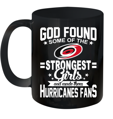 Carolina Hurricanes NHL Football God Found Some Of The Strongest Girls Adoring Fans Ceramic Mug 11oz