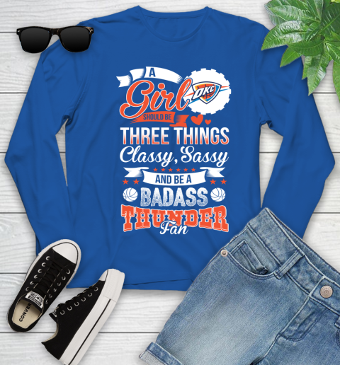Oklahoma City Thunder NBA A Girl Should Be Three Things Classy Sassy And A Be Badass Fan Youth Long Sleeve 10
