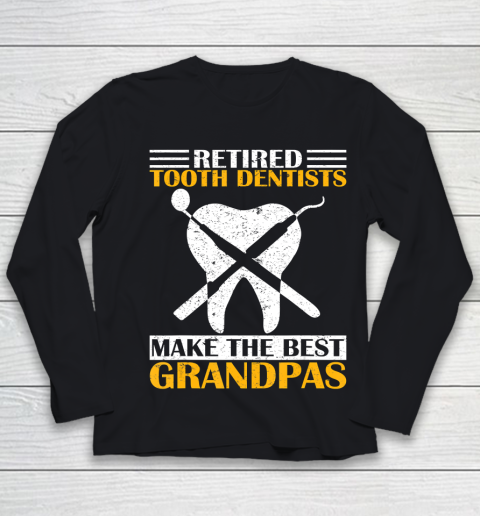 GrandFather gift shirt Retired Tooth Dentist Make The Best Grandpa Retirement Funny T Shirt Youth Long Sleeve