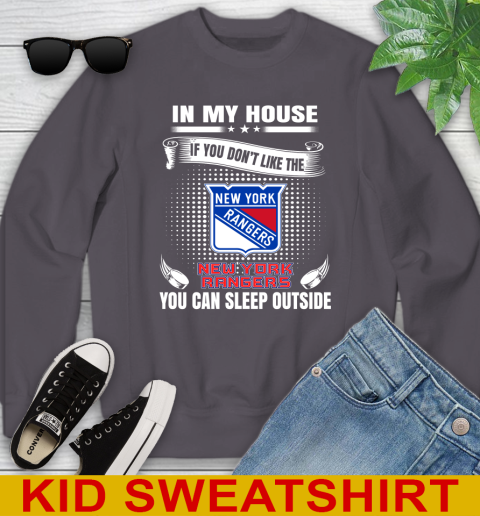 New York Rangers NHL Hockey In My House If You Don't Like The Rangers You Can Sleep Outside Shirt Youth Sweatshirt 5