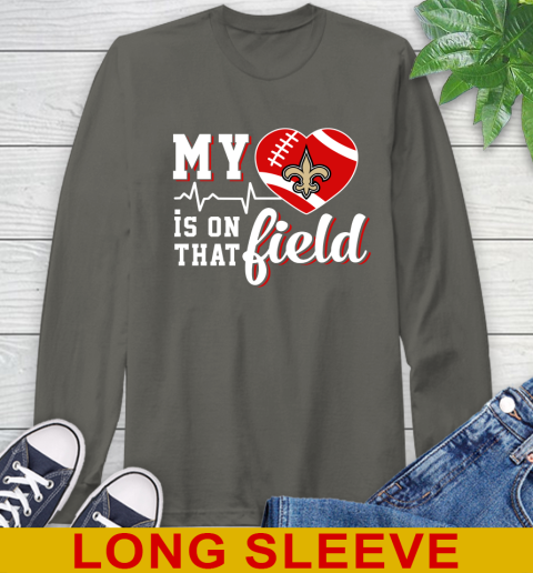 NFL My Heart Is On That Field Football Sports New Orleans Saints Long Sleeve T-Shirt 10