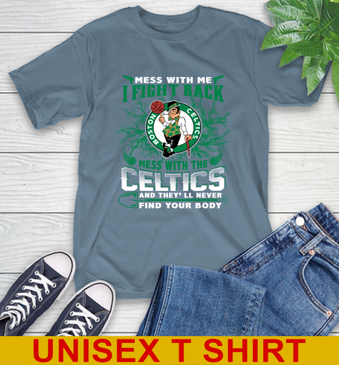 NBA Basketball NBA Basketball Boston Celtics Mess With Me I Fight Back Mess With My Team And They'll Never Find Your Body Shirt T-Shirt 8