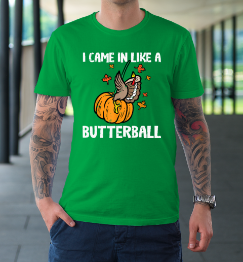 Came In Like A Butterball Funny Thanksgiving T-Shirt 5