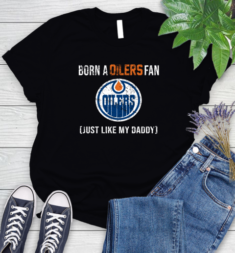 NHL Edmonton Oilers Hockey Loyal Fan Just Like My Daddy Shirt Women's T-Shirt
