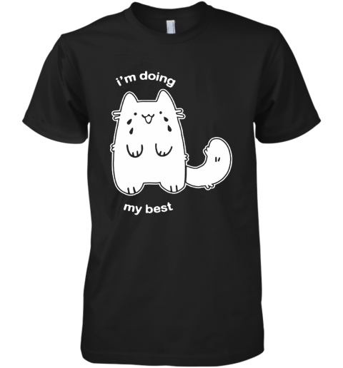 Fluffy Plusheen Cat I'm Doing My Best Premium Men's T-Shirt