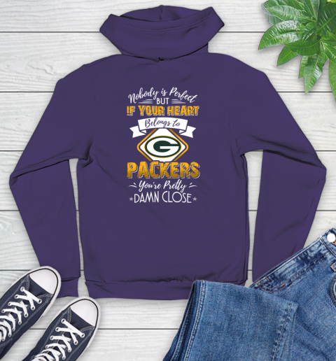 NFL Football Green Bay Packers Nobody Is Perfect But If Your Heart Belongs To Packers You're Pretty Damn Close Shirt Youth Hoodie 5