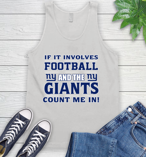 NFL If It Involves Football And The New York Giants Count Me In Sports Tank Top